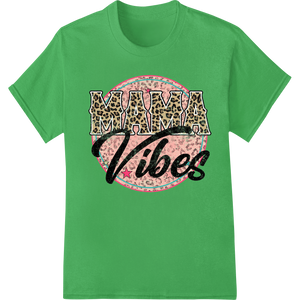 Vibrant digital printing print on Fierce Leopard Print 'Mama Vibes' Heat Transfer Design