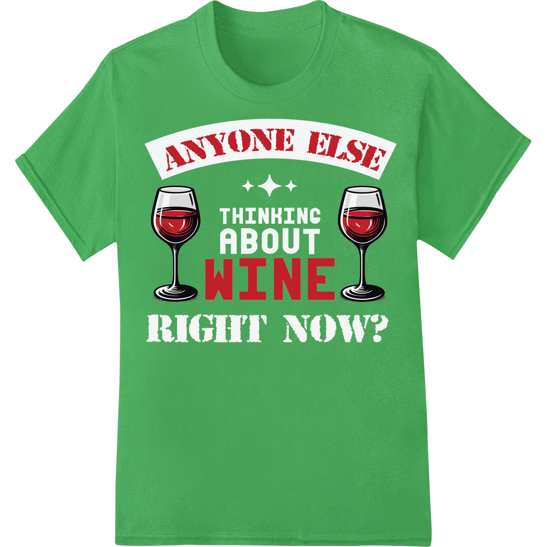 Witty 'ANYONE ELSE WINE' DTF Print for Wine Lovers' Style on green shirt - SUPERDTF-DTF Prints-DTF Transfers-Custom DTF Prints