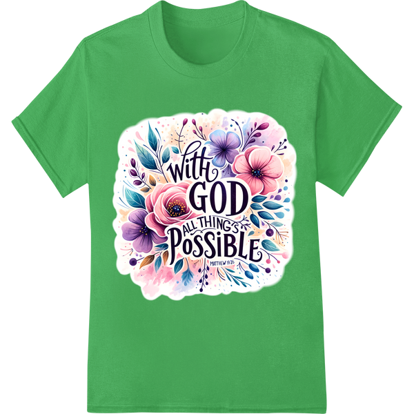 Inspire Faith: Floral "With God All Things Possible" DTF Print on green shirt - SUPERDTF-DTF Prints-DTF Transfers-Custom DTF Prints