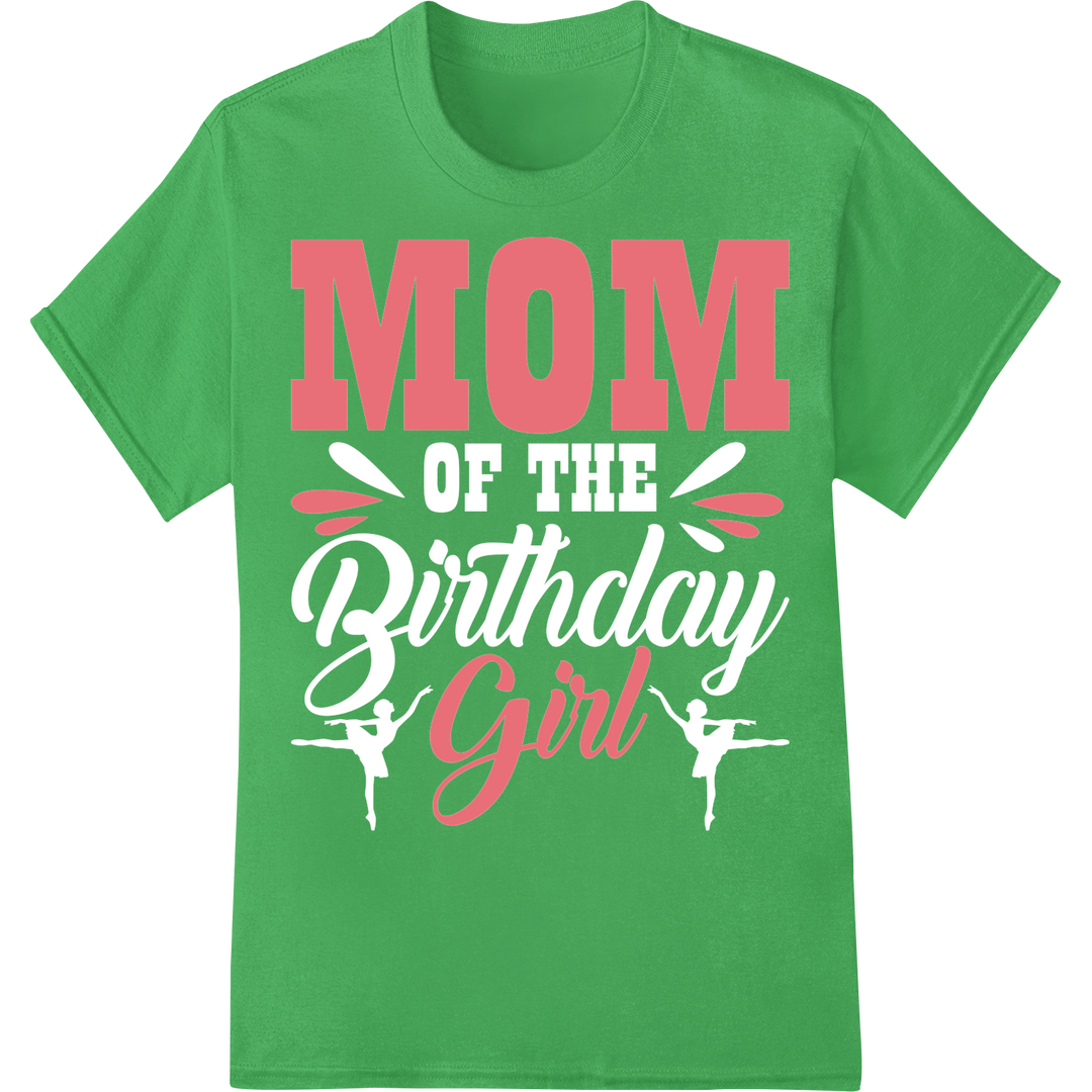 Adorable 'MOM Girl' Ballet Print Heat Transfer for Dancers on green shirt - SUPERDTF-DTF Prints-DTF Transfers-Custom DTF Prints