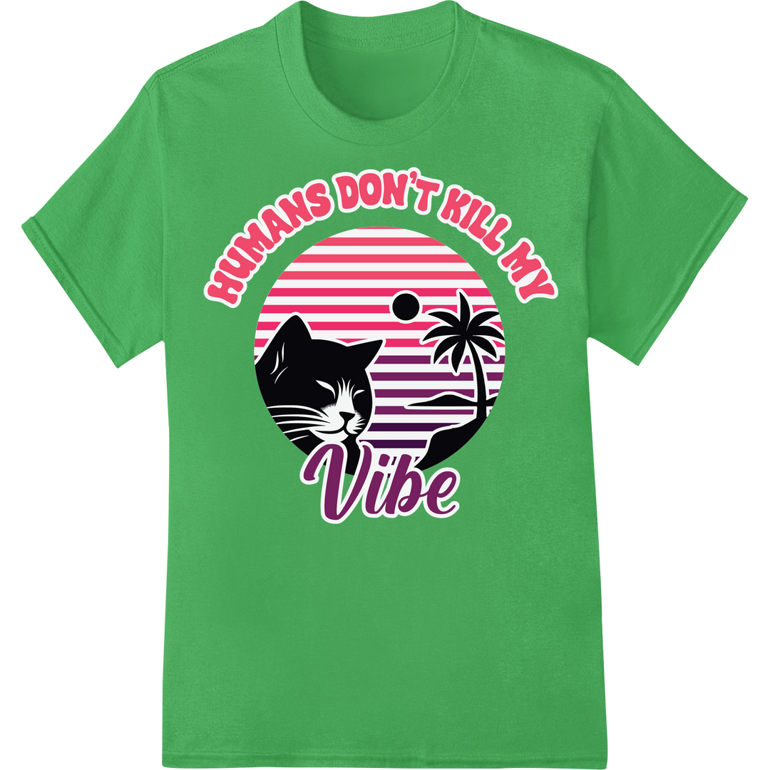 Cat Attitude: Humans Don't Kill My Vibe | Retro DTF Print on green shirt - SUPERDTF-DTF Prints-DTF Transfers-Custom DTF Prints