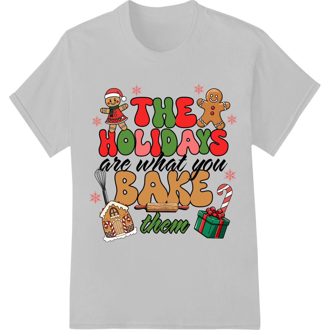 Festive 'Holidays are What You Bake of Them' Christmas DTF Print on white shirt - SUPERDTF-DTF Prints-DTF Transfers-Custom DTF Prints