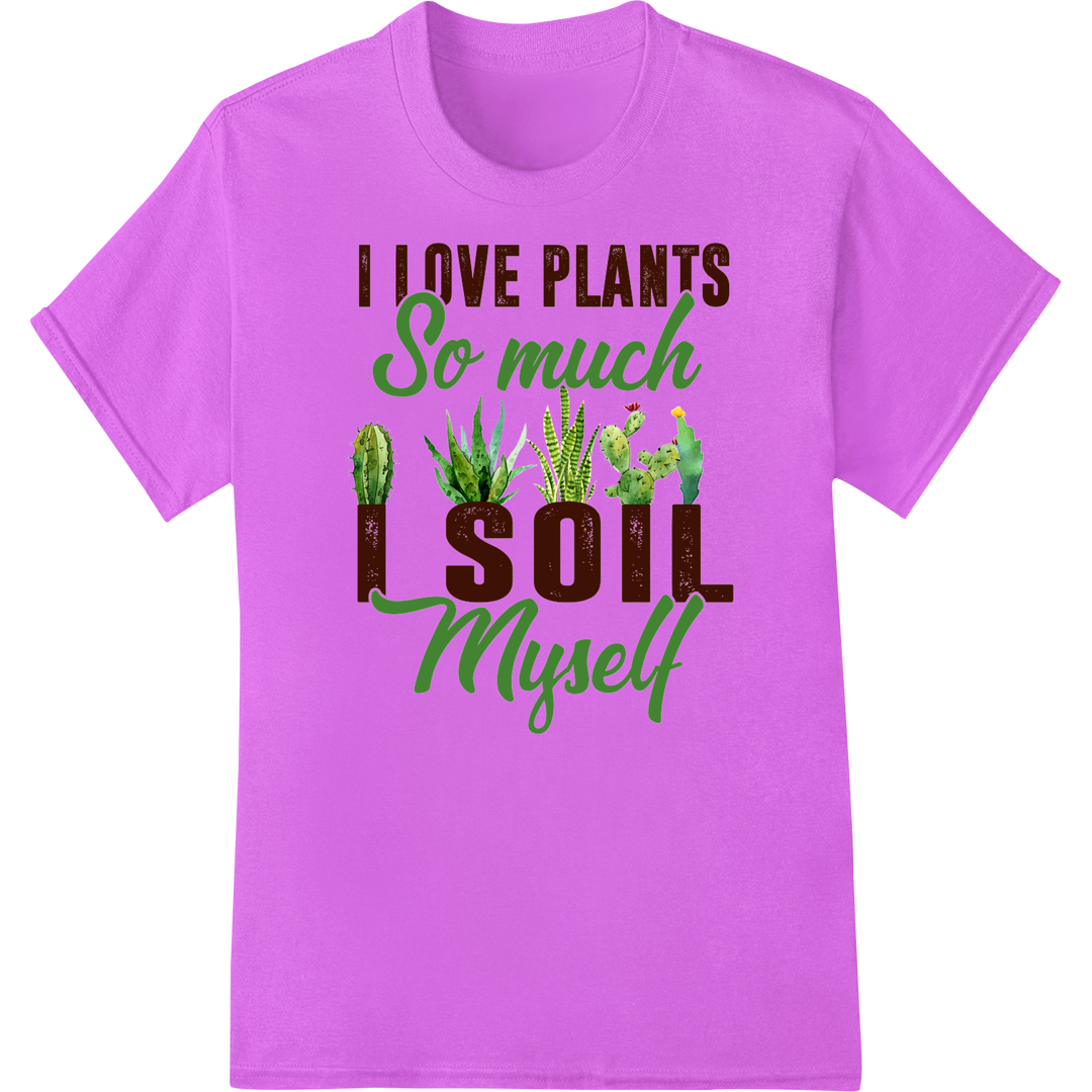 Gardening Pun: I Love Plants So Much, I Soil Myself! on purple shirt - SUPERDTF-DTF Prints-DTF Transfers-Custom DTF Prints