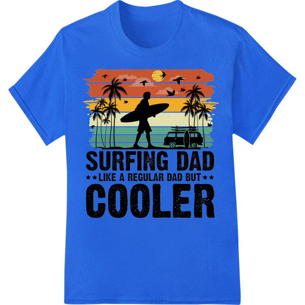 Retro Surfing Dad: Like a Regular Dad, But Cooler on blue shirt - SUPERDTF-DTF Prints-DTF Transfers-Custom DTF Prints