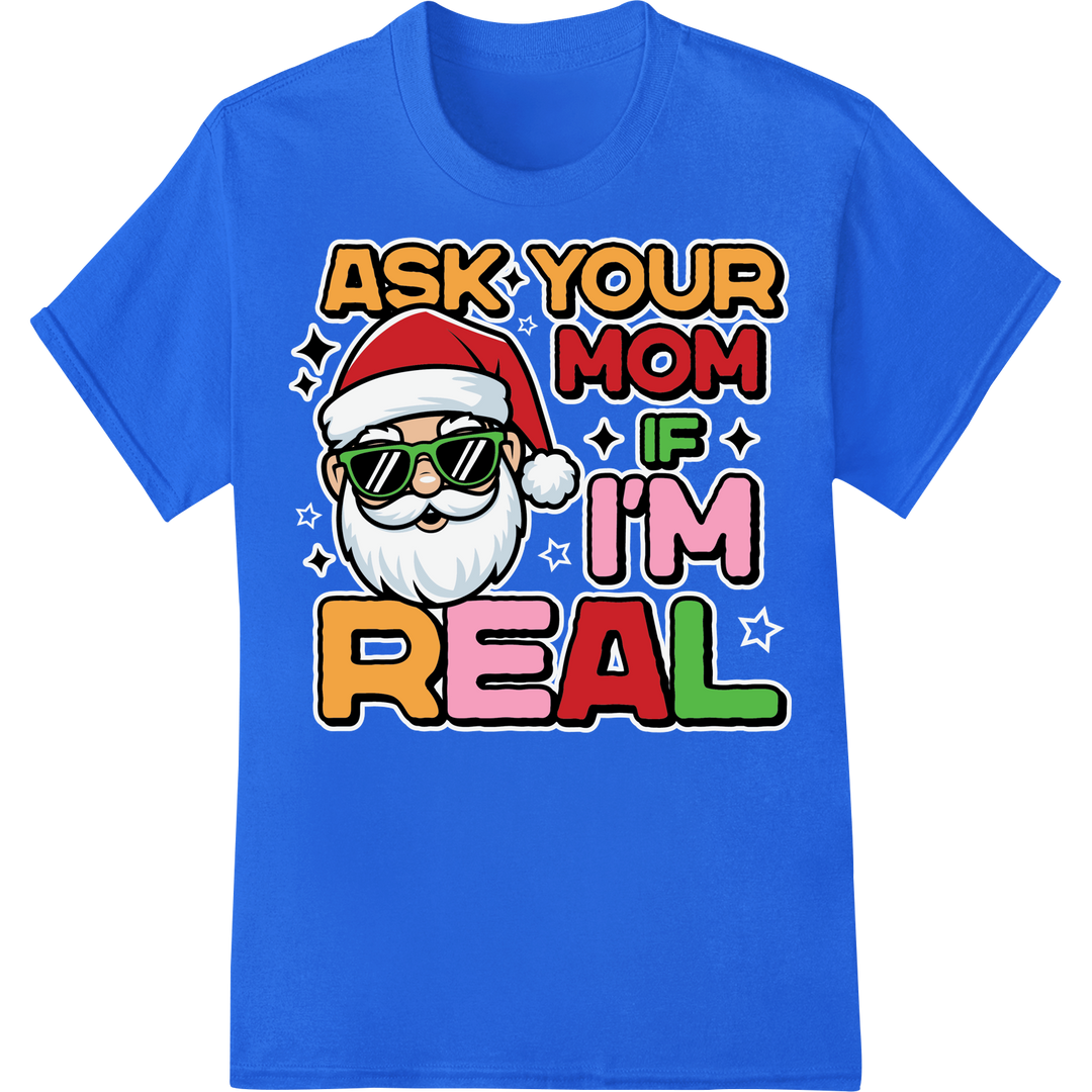 Funny Santa 'Ask Your Mom If I'm Real' Christmas DTF Print on blue shirt - SUPERDTF-DTF Prints-DTF Transfers-Custom DTF Prints