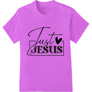 Just JESUS - Celebrate Easter with Faith and Love made with premium DTF prints