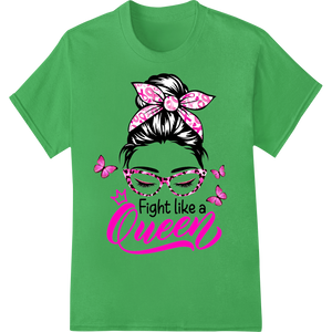 Fierce Pink 'Fight Like a Queen' DTF Heat Transfer on green shirt - SUPERDTF-DTF Prints-DTF Transfers-Custom DTF Prints