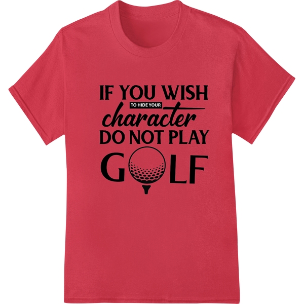 Witty Golf Humor: Reveal Your Character on the Course on red shirt - SUPERDTF-DTF Prints-DTF Transfers-Custom DTF Prints