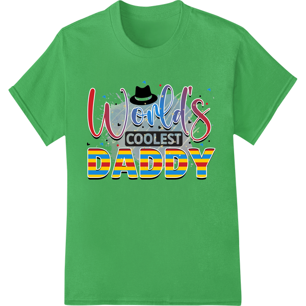 World's Coolest Daddy: Vibrant Father's Day DTF Print on green shirt - SUPERDTF-DTF Prints-DTF Transfers-Custom DTF Prints