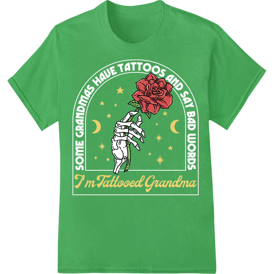 Edgy 'I'm Tattooed Grandma' Skeleton Hand Rose DTF Print on green shirt - SUPERDTF-DTF Prints-DTF Transfers-Custom DTF Prints