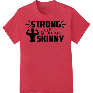 Strength Over Skinny - Motivational Fitness DTF Print made with premium dtf printer