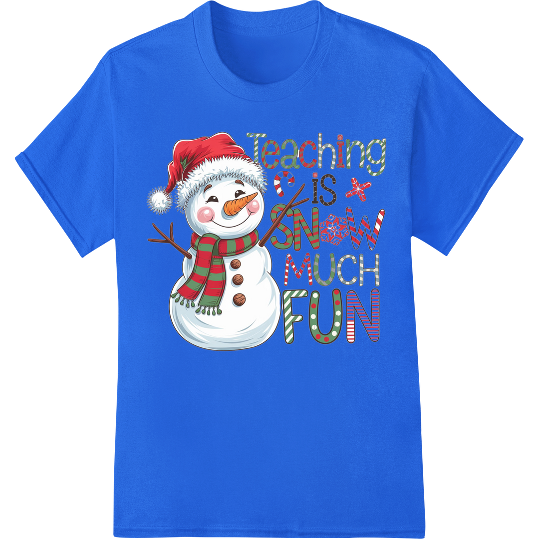 Festive Teaching is Snow Much FUN Snowman DTF Heat Transfer on blue shirt - SUPERDTF-DTF Prints-DTF Transfers-Custom DTF Prints