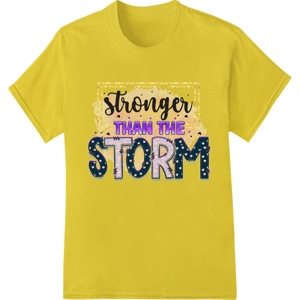 Custom custom garment printing design - Stronger Than The Storm - Inspiring DTF Print Heat Transfer