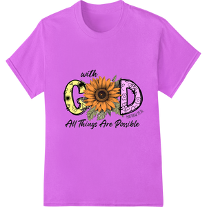 Sunflower Faith: With God All Things Are Possible with custom custom t-shirts artwork