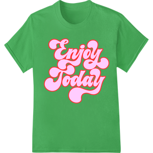 Personalized customized apparel design for Seize the Day: Bold Pink 'Enjoy Today' Typography Print