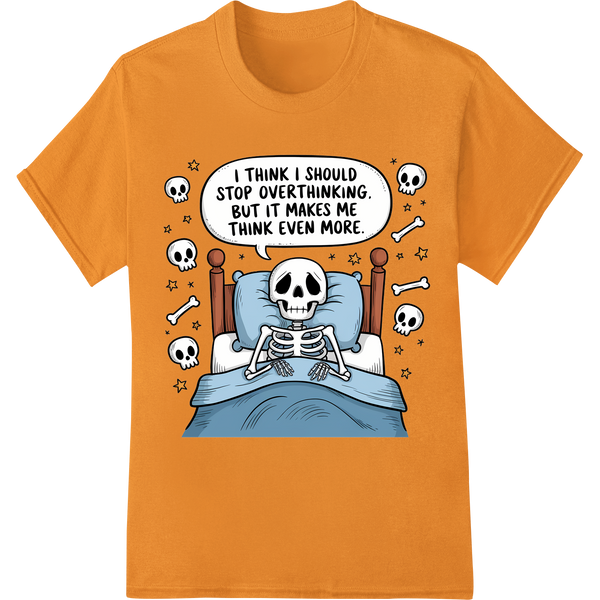 Overthinking Skeleton DTF Print Heat Transfer | Funny on orange shirt - SUPERDTF-DTF Prints-DTF Transfers-Custom DTF Prints