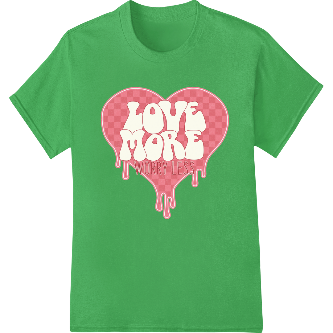 Heartfelt 'Love More Worry Less' Valentine's Day Heat Transfer on green shirt - SUPERDTF-DTF Prints-DTF Transfers-Custom DTF Prints