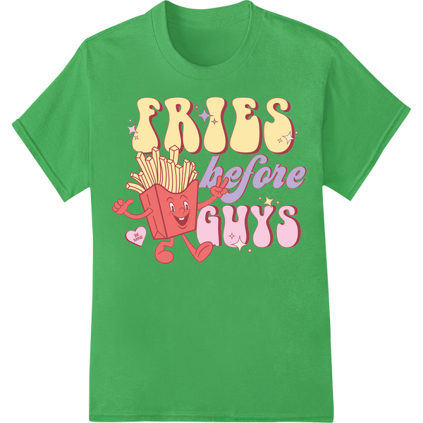 Quirky Retro 'Fries Before Guys' Valentine's Day DTF Print on green shirt - SUPERDTF-DTF Prints-DTF Transfers-Custom DTF Prints