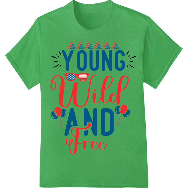 YOUNG Wild AND Free - Patriotic 4th of July DTF Print on green shirt - SUPERDTF-DTF Prints-DTF Transfers-Custom DTF Prints