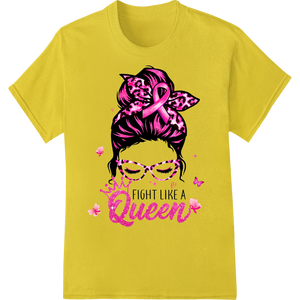 Fight like a Queen: Empower Breast Cancer Awareness on yellow shirt - SUPERDTF-DTF Prints-DTF Transfers-Custom DTF Prints