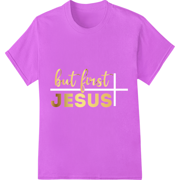 Personalized DTF prints design for But First Jesus: Bold Gold Foil Faith Heat Transfer Design