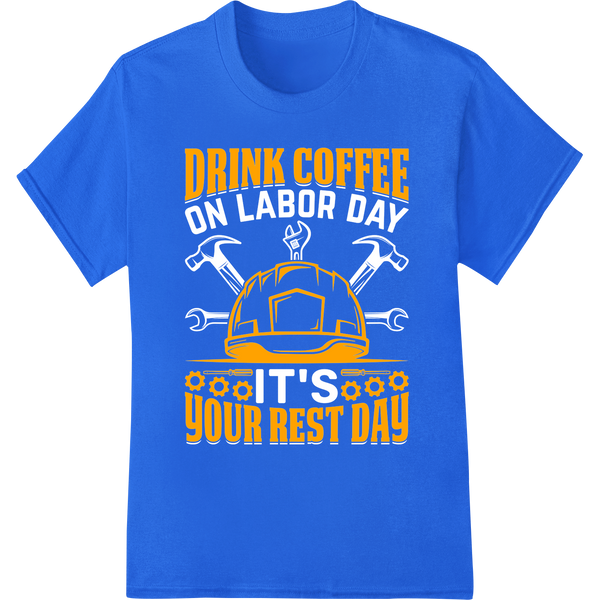 Hardhat Coffee Break: Celebrate Labor Day in Style on blue shirt - SUPERDTF-DTF Prints-DTF Transfers-Custom DTF Prints