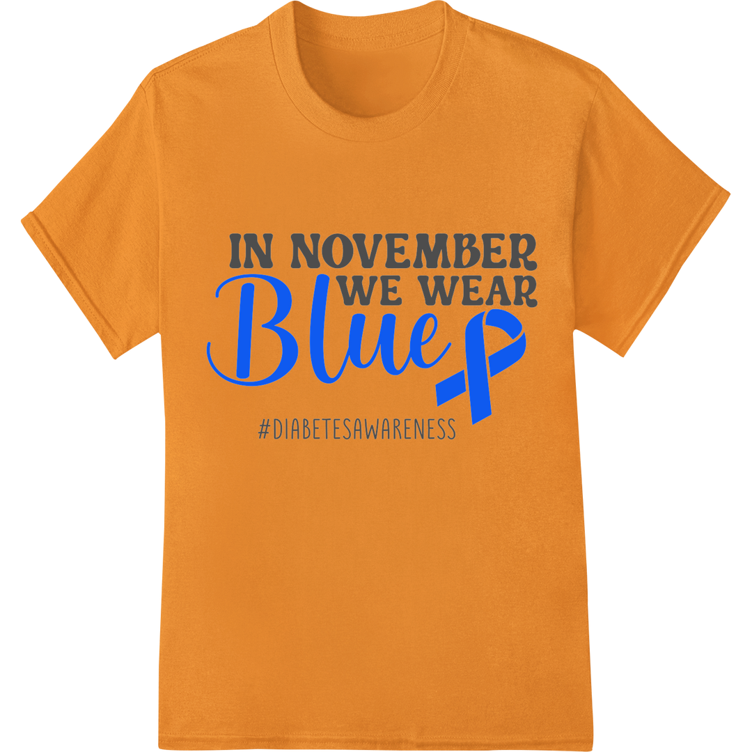 Wear Blue for Diabetes Awareness Month - DTF Print Transfer on orange shirt - SUPERDTF-DTF Prints-DTF Transfers-Custom DTF Prints