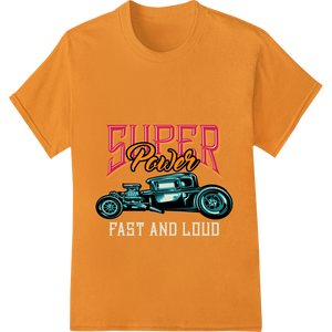 Super Power: Unleash High-Octane Vintage Automotive Style enhanced with professional garment printing