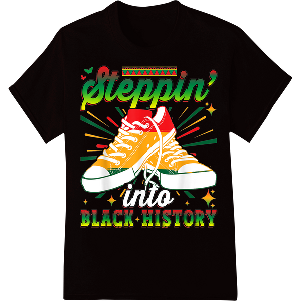 Steppin' Into Black History: Celebrate with Style on black shirt - SUPERDTF-DTF Prints-DTF Transfers-Custom DTF Prints