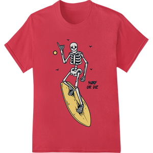 Unique DTF printing experts for Ride the Waves in Skeleton Style: Bold 'Surf or Die' DTF Print