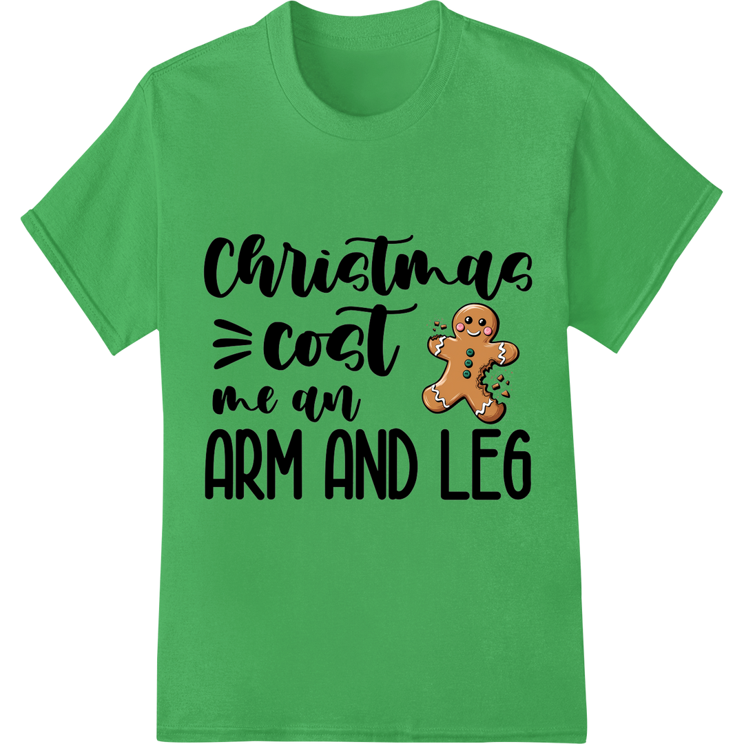 Funny 'Costs an Arm & Leg' Christmas Gingerbread DTF Transfer on green shirt - SUPERDTF-DTF Prints-DTF Transfers-Custom DTF Prints