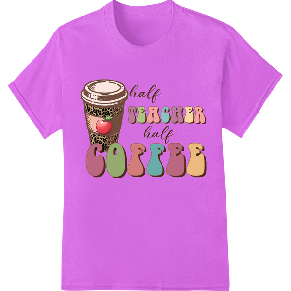 Half Teacher Half Coffee DTF Print Heat Transfer | Super DTF on purple shirt - SUPERDTF-DTF Prints-DTF Transfers-Custom DTF Prints