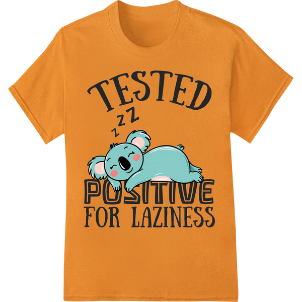 Tested Positive for Laziness - Funny Koala DTF Print on orange shirt - SUPERDTF-DTF Prints-DTF Transfers-Custom DTF Prints