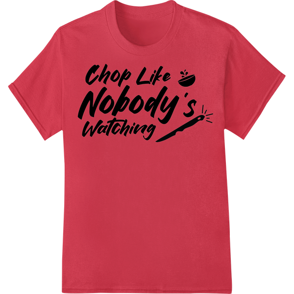 Chop Like Nobody's Watching - Witty Kitchen DTF Print on red shirt - SUPERDTF-DTF Prints-DTF Transfers-Custom DTF Prints