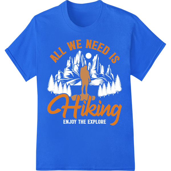 All We Need Is Hiking: Outdoor Adventure DTF Transfer Print on blue shirt - SUPERDTF-DTF Prints-DTF Transfers-Custom DTF Prints