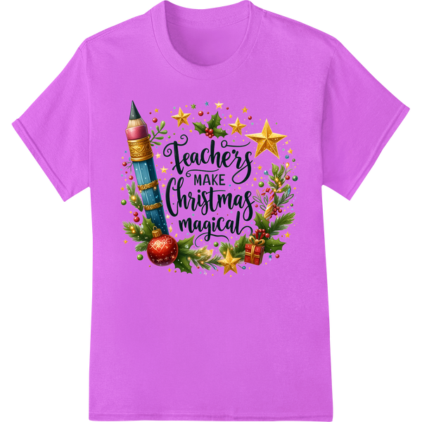 Teachers Make Christmas Magical DTF Transfer Print on purple shirt - SUPERDTF-DTF Prints-DTF Transfers-Custom DTF Prints