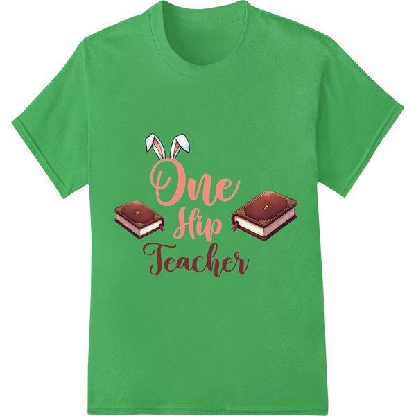 One Hip Teacher: Adorable Easter DTF Print for Educators on green shirt - SUPERDTF-DTF Prints-DTF Transfers-Custom DTF Prints