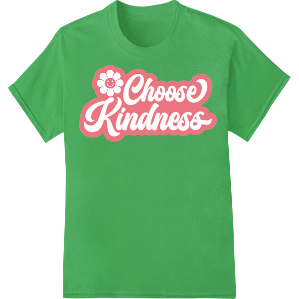 Choose Kindness: Inspirational DTF Print Heat Transfer on green shirt - SUPERDTF-DTF Prints-DTF Transfers-Custom DTF Prints