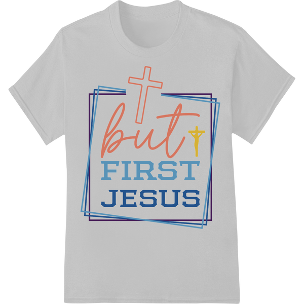 But First Jesus - Bold Faith DTF Print Heat Transfer Design on white shirt - SUPERDTF-DTF Prints-DTF Transfers-Custom DTF Prints