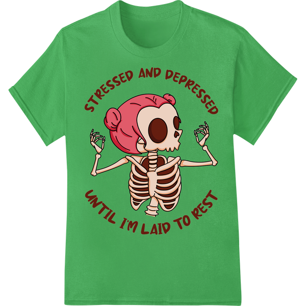 Snarky Skeleton: Stressed & Depressed DTF Print Transfer on green shirt - SUPERDTF-DTF Prints-DTF Transfers-Custom DTF Prints