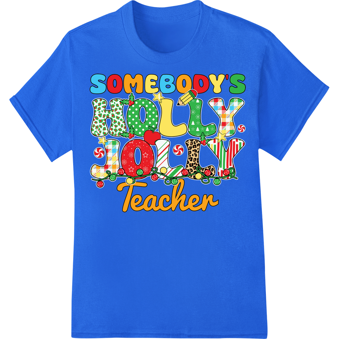 Festive 'Somebody's Holly Jolly Teacher' Christmas DTF Print on blue shirt - SUPERDTF-DTF Prints-DTF Transfers-Custom DTF Prints