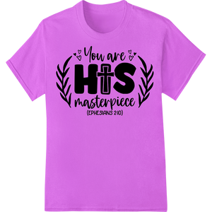 You are HiS Masterpiece Christian Heat Transfer Design showcasing advanced durable print transfers technology