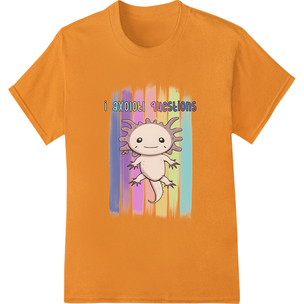 Adorable 'I Axolotl Questions' Animal DTF Print Transfer on orange shirt - SUPERDTF-DTF Prints-DTF Transfers-Custom DTF Prints