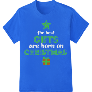 Expert bulk t-shirt printing craftsmanship on The Best Gifts are Born on Christmas - Festive DTF Print