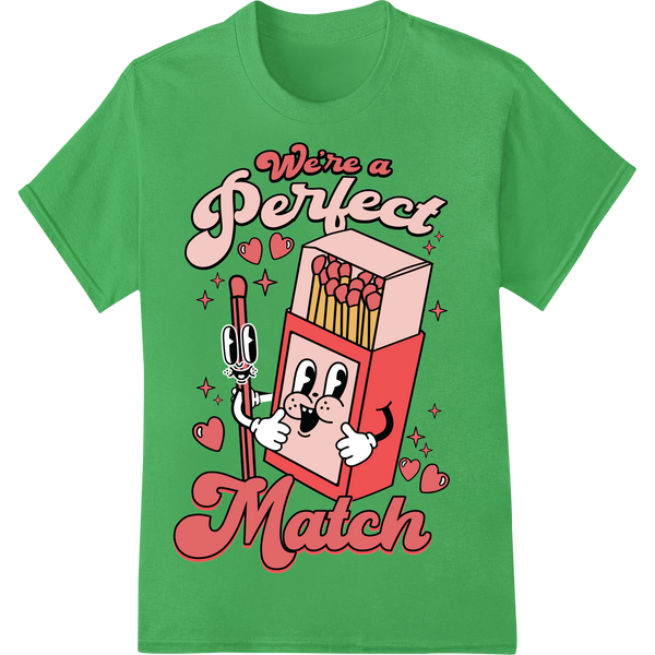 We're a Perfect Match: Adorable Valentine's Day DTF Print on green shirt - SUPERDTF-DTF Prints-DTF Transfers-Custom DTF Prints