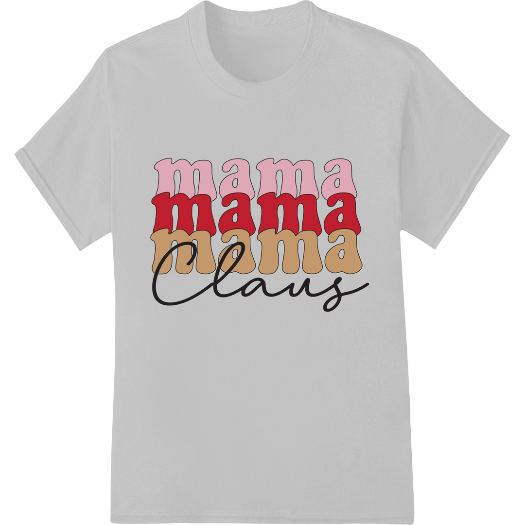 Festive 'Mama Mama Claus' Christmas DTF Print Heat Transfer on white shirt - SUPERDTF-DTF Prints-DTF Transfers-Custom DTF Prints