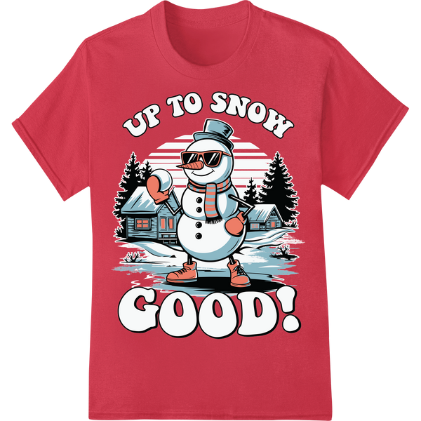 Up to Snow Good! Cool Snowman Christmas DTF Print Transfer on red shirt - SUPERDTF-DTF Prints-DTF Transfers-Custom DTF Prints