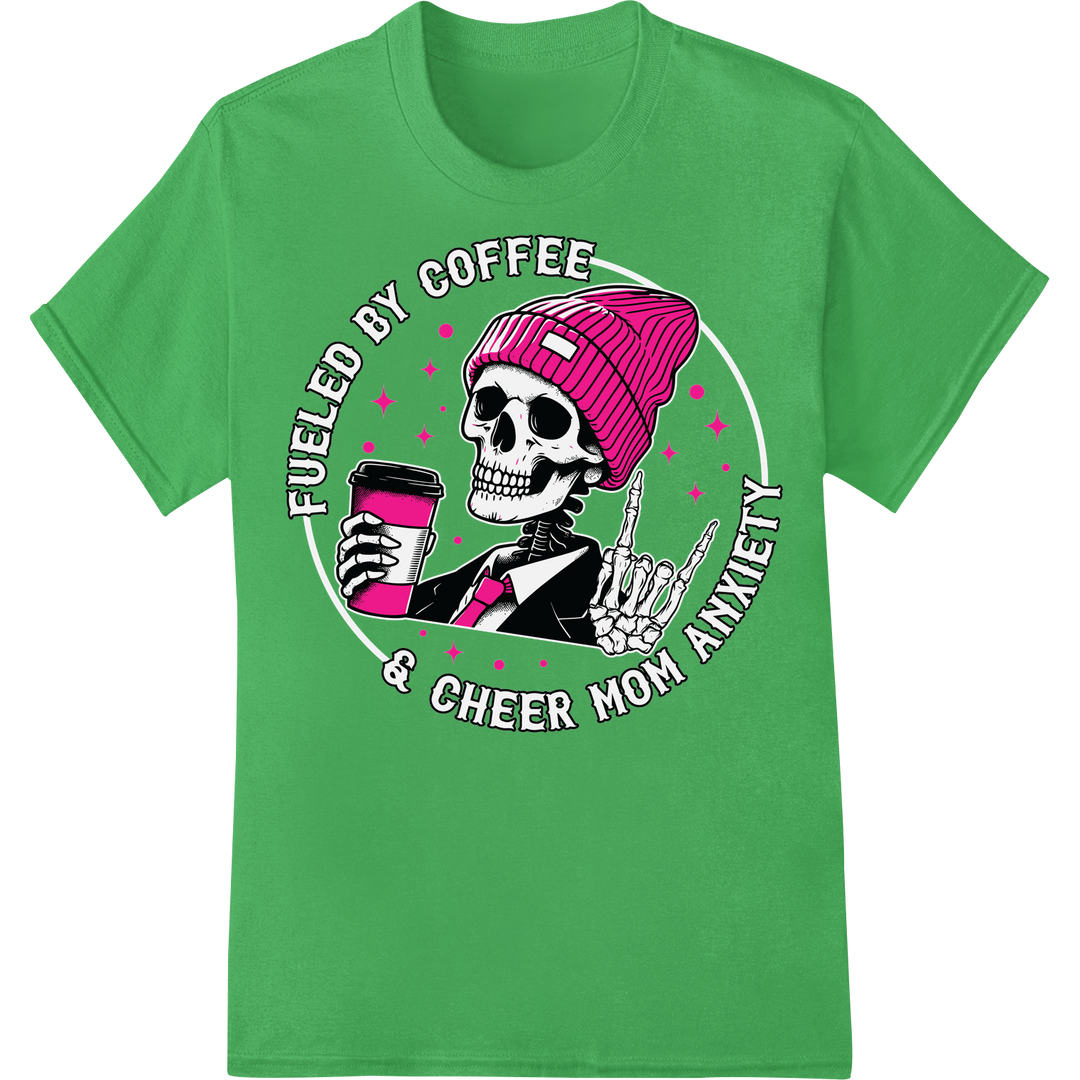 Edgy Skeleton Coffee Cheer Mom Anxiety DTF Print Transfer on green shirt - SUPERDTF-DTF Prints-DTF Transfers-Custom DTF Prints