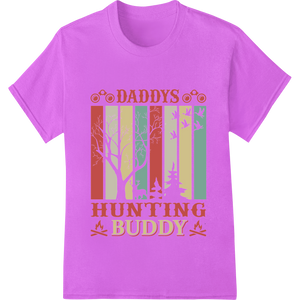 Daddy's Hunting Buddy: A Rustic Celebration of Family Bonds featuring professional DTF transfers