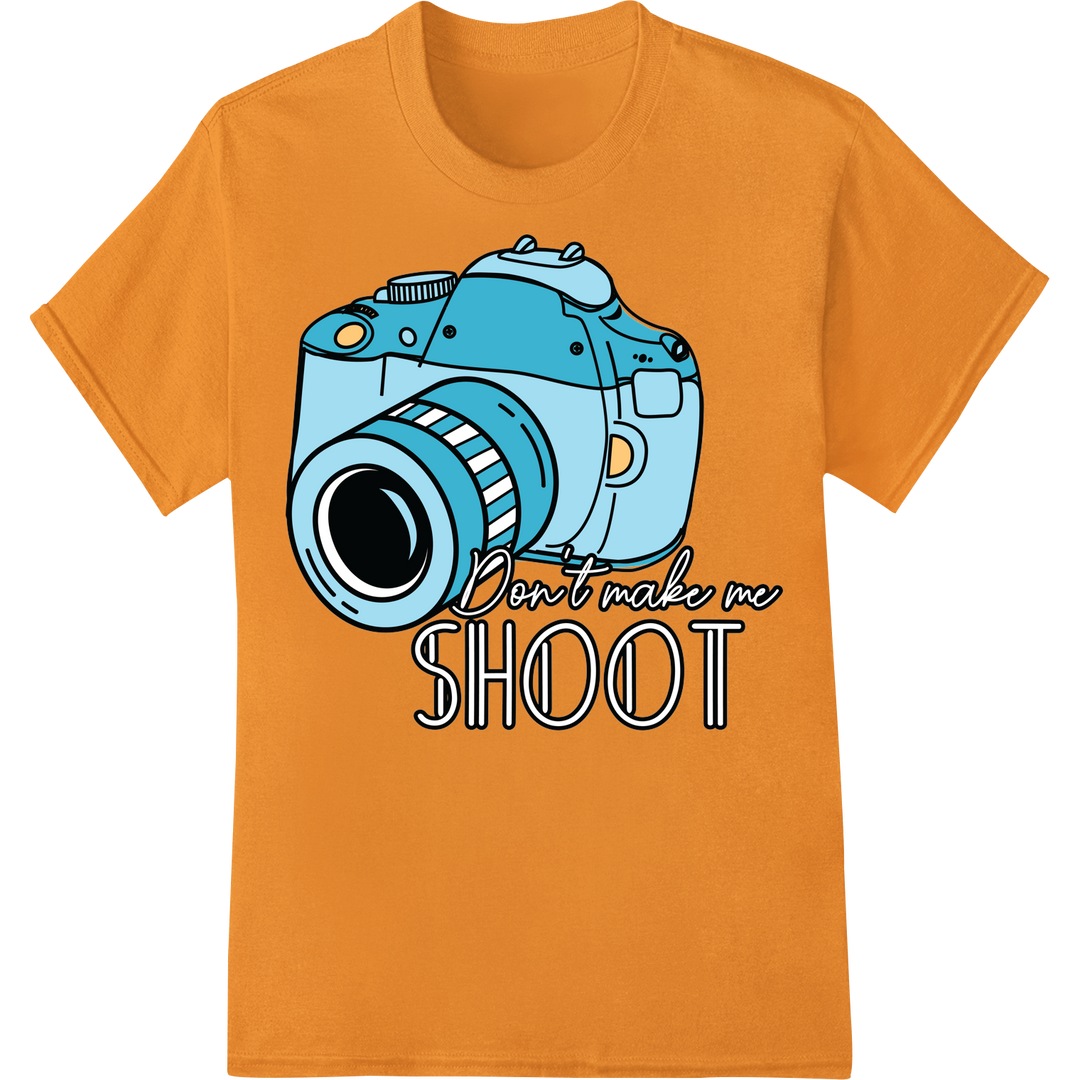 Quirky Camera Says 'Don't Make Me Shoot!' - Fun Photo DTF Print on orange shirt - SUPERDTF-DTF Prints-DTF Transfers-Custom DTF Prints